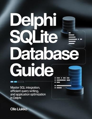 Delphi SQLite Database Guide: Master SQL Integration, Efficient Query Writing, and Application Optimization in Delphi