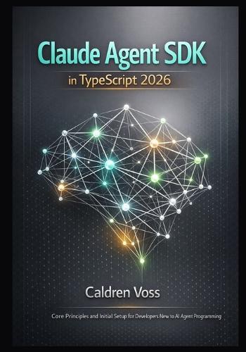 Claude Agent SDK in TypeScript 2026: Core Principles and Initial Setup for Developers New to AI Agent Programming