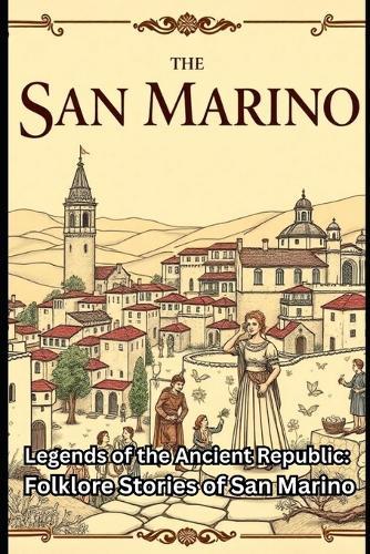 Legends of the Ancient Republic: Folklore Stories of San Marino