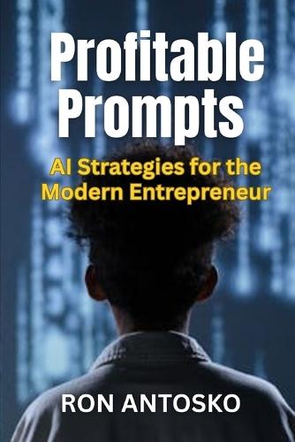 Profitable Prompts: AI Strategies for the Modern Entrepreneur