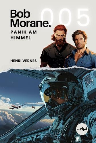 Bob Morane - Panik am Himmel: Band 005 - Ein actionreicher Techno-Thriller voller Abenteuer und Spannung.