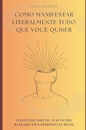 Como manifestar literalmente tudo que você quiser