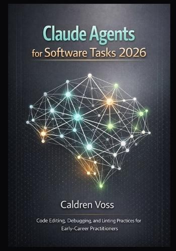 Claude Agents for Software Tasks 2026: Code Editing, Debugging, and Linting Practices for Early-Career Practitioners
