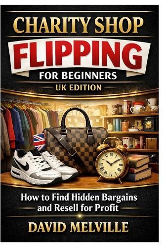 Charity Shop Flipping for Beginners (UK): How to Find Hidden Bargains and Resell for Profit