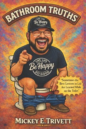 Bathroom Truths: Hilarious Insights Straight from the Toilet