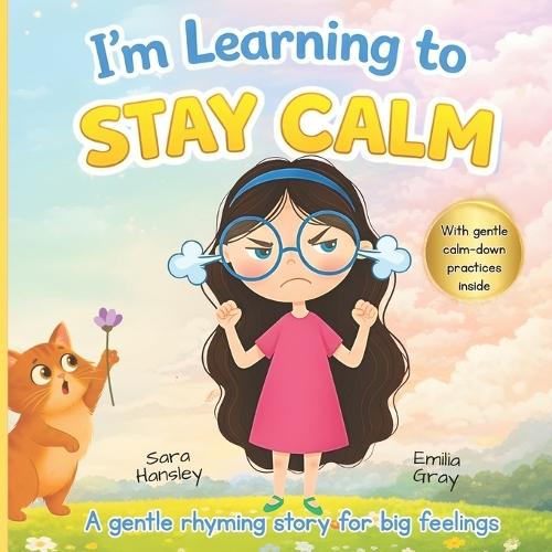 I'm Learning to Stay Calm: A Rhyming Story About Emotions, Big Feelings, and Self-Calming Skills for Kids Ages 3-7