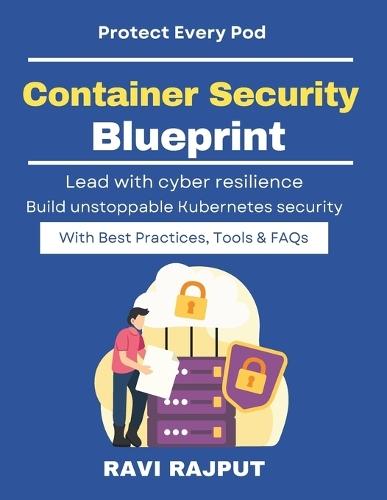 Container Security Blueprint: Protect Clusters at Scale Cloud native security orchestration K8s security best practices Kubernetes compliance checks guide Container security fundamentals