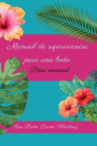 Manual de supervivencia para una boda: Brisa emocional
