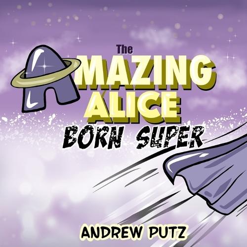 The Amazing Alice: Born Super