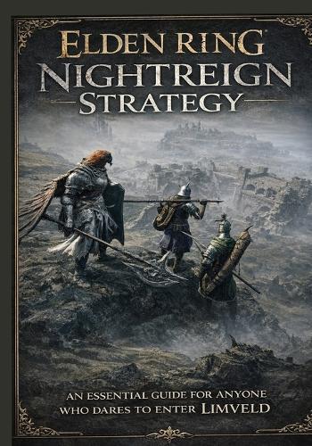 Elden Ring Nightreign Strategy: An Essential Guide for Anyone Who Dares to Enter Limveld
