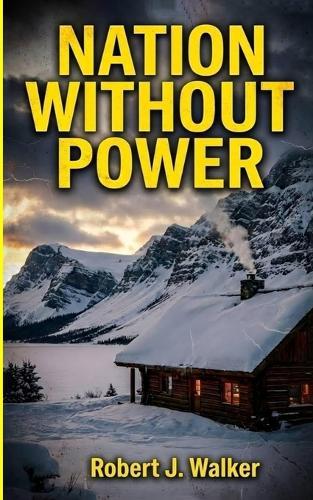 Nation without Power: An EMP Post Apocalypse Prepper Survival Thriller