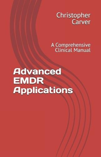 Advanced EMDR Applications: A Comprehensive Clinical Manual
