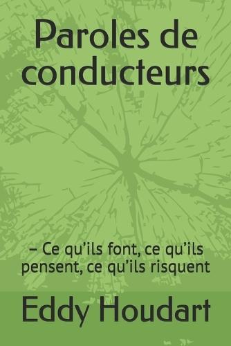 Paroles de conducteurs: - Ce qu'ils font, ce qu'ils pensent, ce qu'ils risquent