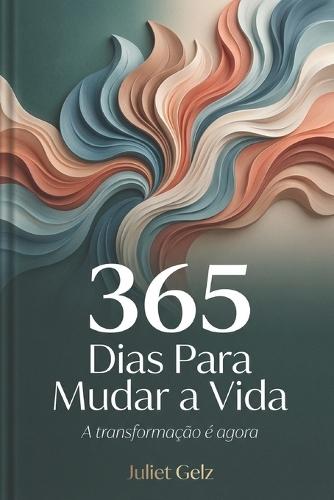 365 Dias Para Mudar a Vida: A transformação é agora