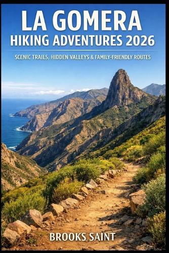 La Gomera Hiking Adventures 2026: Scenic Trails, Hidden Valleys & Family-Friendly Routes