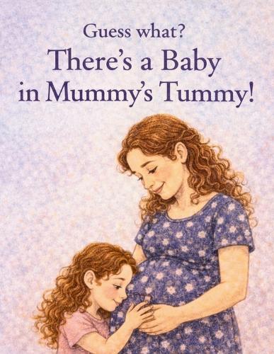 Guess what? There's a Baby in Mummy's Tummy!