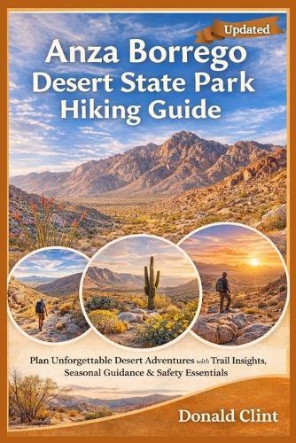 Anza Borrego Desert State Park Hiking Guide: Plan Unforgettable Desert Adventures with Trail Insights, Seasonal Guidance & Safety Essentials