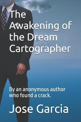 The Awakening of the Dream Cartographer: By an anonymous author who found a crack.