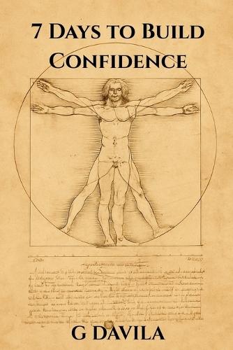 7 Days to Confidence: Pratical Tools to Stand Tall, Speak Clear, and Build Self Belief