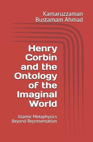 Henry Corbin and the Ontology of the Imaginal World: Islamic Metaphysics Beyond Representation