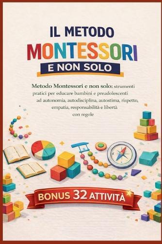 Metodo Montessori E Non Solo ....: Crescere figli liberi, responsabili e curiosi in un mondo che cambia