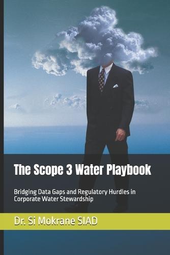 The Scope 3 Water Playbook: Bridging Data Gaps and Regulatory Hurdles in Corporate Water Stewardship