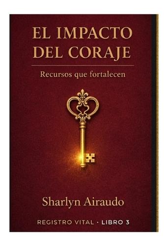 El Impacto del Coraje: Recursos que fortalecen