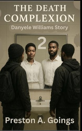 The Death Complexion 2: Danyele Williams Story: An African American Woman's journey through drug addiction, bullying, assault, hate, fear, forgiveness, and finding love