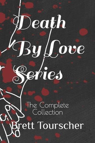 Death By Love Series: The Complete Collection