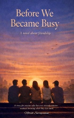 Before We Became Busy: A novel about friendship
