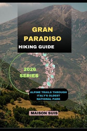 Gran Paradiso: Alpine Trails Through Italy's Oldest National Park