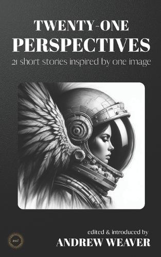 Twenty-One Perspectives: 21 short stories inspired by one image