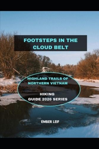 Footsteps in the Cloud Belt: Highland Trails of Northern Vietnam