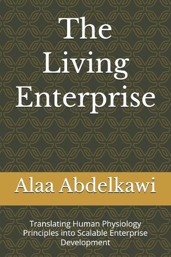 The Living Enterprise: Translating Human Physiology Principles into Scalable Enterprise Development