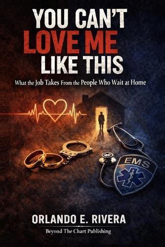 You Can't Love Me Like This: What the Job Takes From the People Who Wait at Home