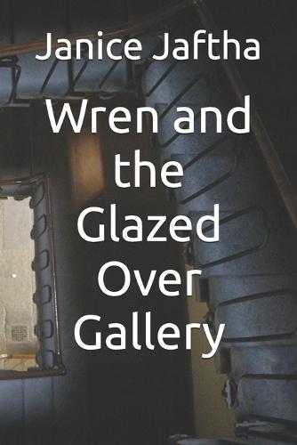 Wren and the Glazed Over Gallery