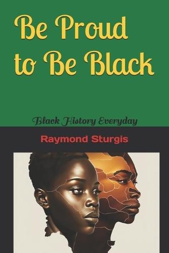 Be Proud to Be Black: Black History Everyday