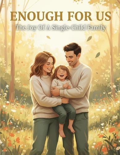 Enough For Us: The Joy Of A Single-Child Family