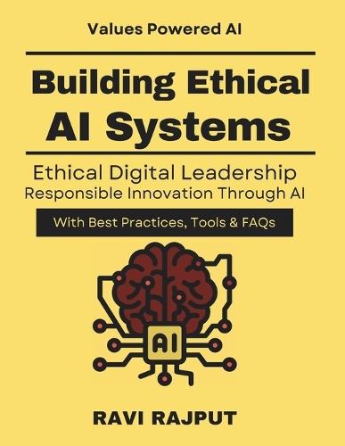 Building Ethical AI Systems: A Practical Guide to Responsible AI AI innovation with ethics AI compliance and risk Ethical machine learning book AI strategy for leaders Balancing AI Ethics