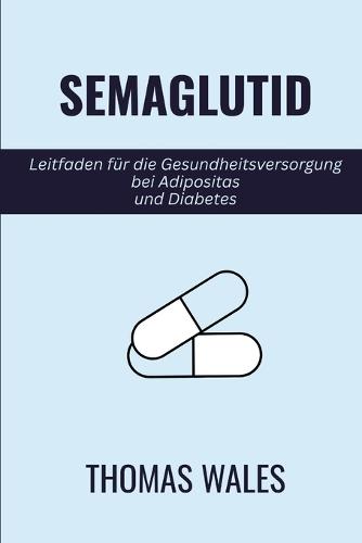 Semaglutid: Leitfaden für die Gesundheitsversorgung bei Adipositas und Diabetes