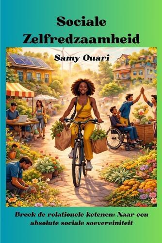 Sociale Zelfredzaamheid: Breek de relationele ketenen: Naar een absolute sociale soevereiniteit