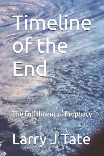 Timeline of the End: The Fulfillment of Prophecy