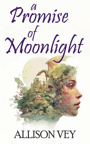 A Promise of Moonlight: a romantic fantasy sequel to ""A Kingdom of Sails""