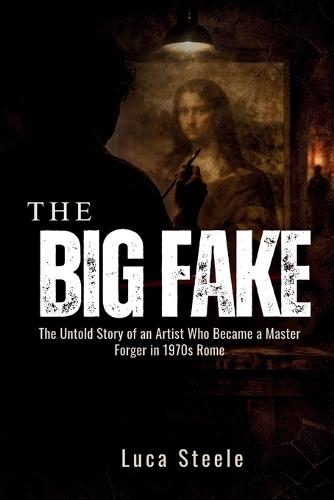 Big Fake: The untold story of an artist who became a master forger in 1970s Rome
