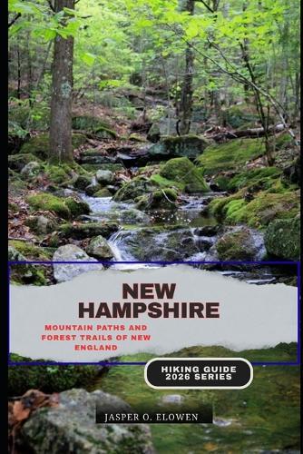 New Hampshire: Mountain Paths and Forest Trails of New England