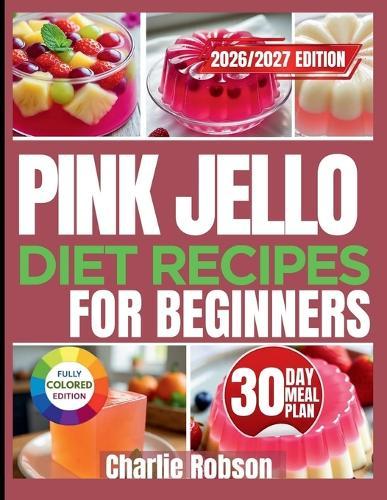 Pink Jello Diet Recipes for Beginners: Sweet, Low-Calorie Treats That Help You Stay on Track-Without Feeling Deprived