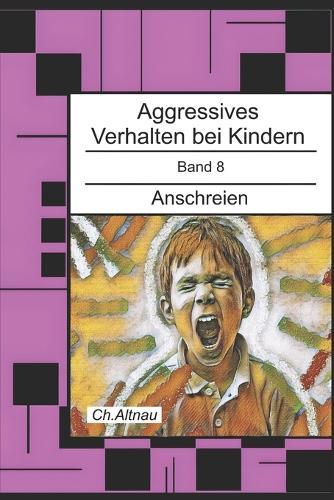 Aggressives Verhalten bei Kindern: Anschreien