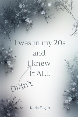 I was in my 20s and I knew it all