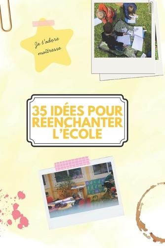 35 idées pour réenchanter l'école