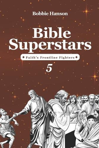 Bible Superstars 5: Faith's frontline fighters